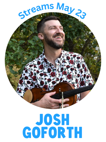 Josh Goforth, Streams May 23rd