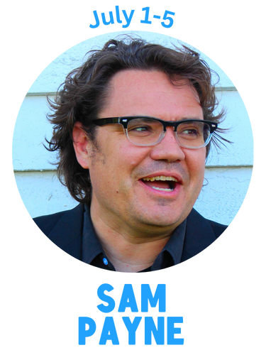 Sam Payne - July 1-5