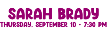 Sarah Brady, Thursday, September 10, 7_30 pm