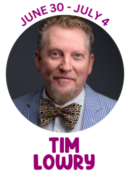 Tim Lowry June 30 - July 4