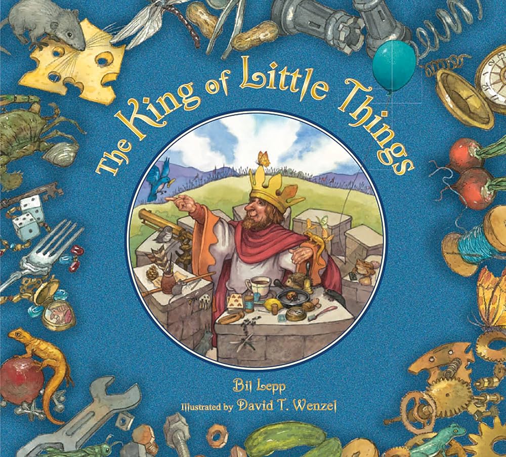 the king of little things by bil lepp